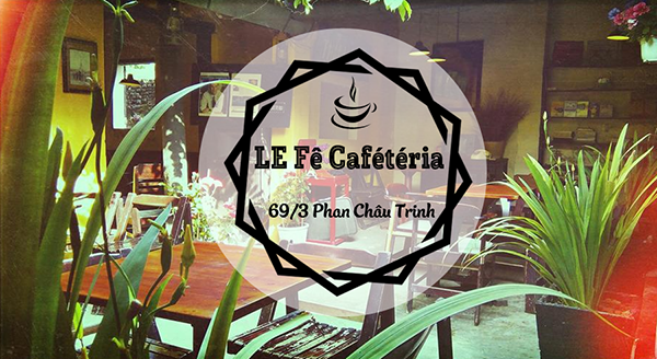 LE Fê Caféteria - quán cafe ở Hội An